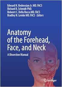 Anatomy of the Forehead, Face, and Neck: A Dissection Manual, 2024th Edition