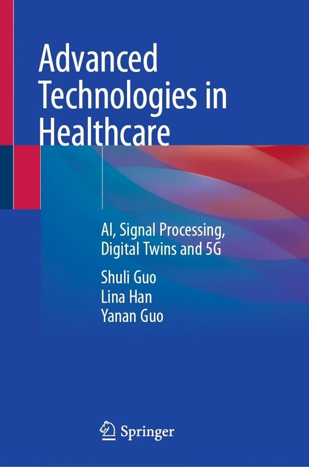 Advanced Technologies in Healthcare: AI, Signal Processing, Digital Twins and 5G