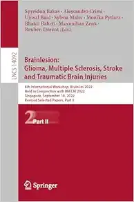 Brainlesion: Glioma, Multiple Sclerosis, Stroke and Traumatic Brain Injuries (Lecture Notes in Computer Science