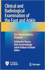 Clinical and Radiological Examination of the Foot and Ankle: The Path to Definitive