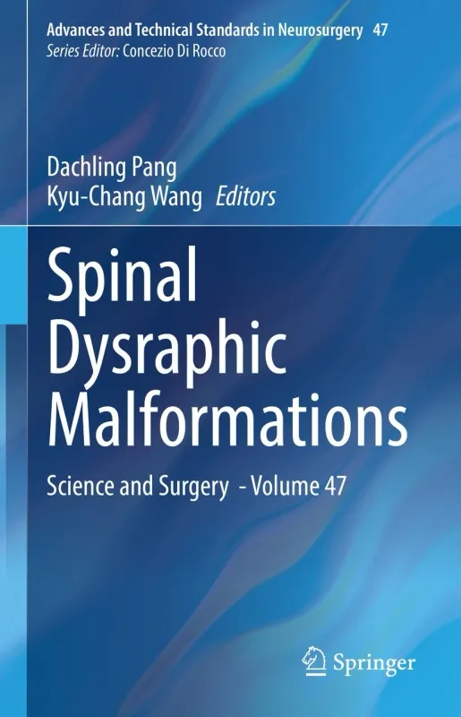 Spinal Dysraphic Malformations: Science and Surgery – Volume 47 (Advances and Technical Standards in Neurosurgery