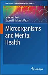 Microorganisms and Mental Health (Current Topics in Behavioral Neurosciences, 61)