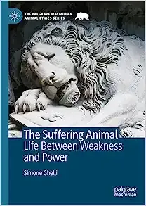 The Suffering Animal: Life Between Weakness and Power