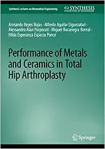 Performance of Metals and Ceramics in Total Hip Arthroplasty (Synthesis Lectures on Biomedical Engineering
