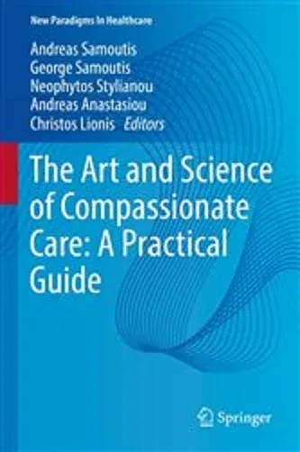 The Art and Science of Compassionate Care: A Practical Guide (New Paradigms in Healthcare)