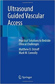 Ultrasound Guided Vascular Access: Practical Solutions to Bedside Clinical Challenges