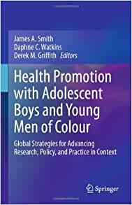 Health Promotion with Adolescent Boys and Young Men of Colour: Global Strategies for Advancing Research, Policy, and Practice in Context