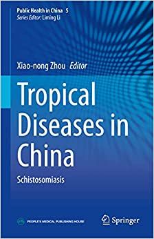 Tropical Diseases in China: Schistosomiasis (Public Health in China, 5)