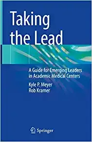 Taking the Lead: A Guide for Emerging Leaders in Academic Medical Centers