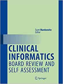 Clinical Informatics Board Review and Self Assessment