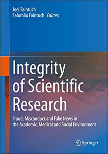 Integrity of Scientific Research: Fraud, Misconduct and Fake News in the Academic, Medical and Social Environment