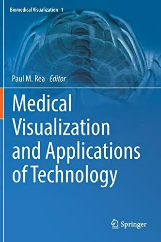 Medical Visualization and Applications of Technology (Biomedical Visualization, 1)
