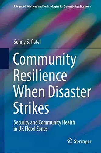 Community Resilience When Disaster Strikes: Security and Community Health in UK Flood Zones (Advanced Sciences and Technologies for Security Applications