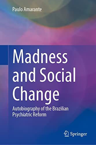 Madness and Social Change: Autobiography of the Brazilian Psychiatric Reform