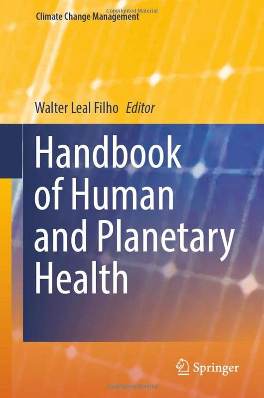 Safeguarding human health in the Anthropocene epoch: report of The Rockefeller Foundation-Lancet Commission  on planetary health
