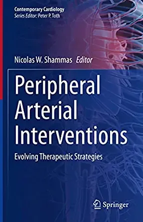 Peripheral Arterial Interventions: Evolving Therapeutic Strategies (Contemporary Cardiology)