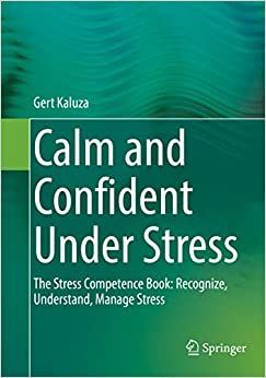 Calm and Confident Under Stress: The Stress Competence Book: Recognize, Understand, Manage Stress