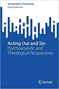 Acting Out and Sin: Psychoanalytic and Theological Perspectives (SpringerBriefs in Psychology)