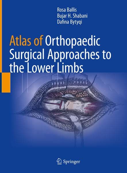 Atlas of Orthopaedic Surgical Approaches to the Lower LimbsAtlas of Orthopaedic Surgical Approaches to the Lower Limbs