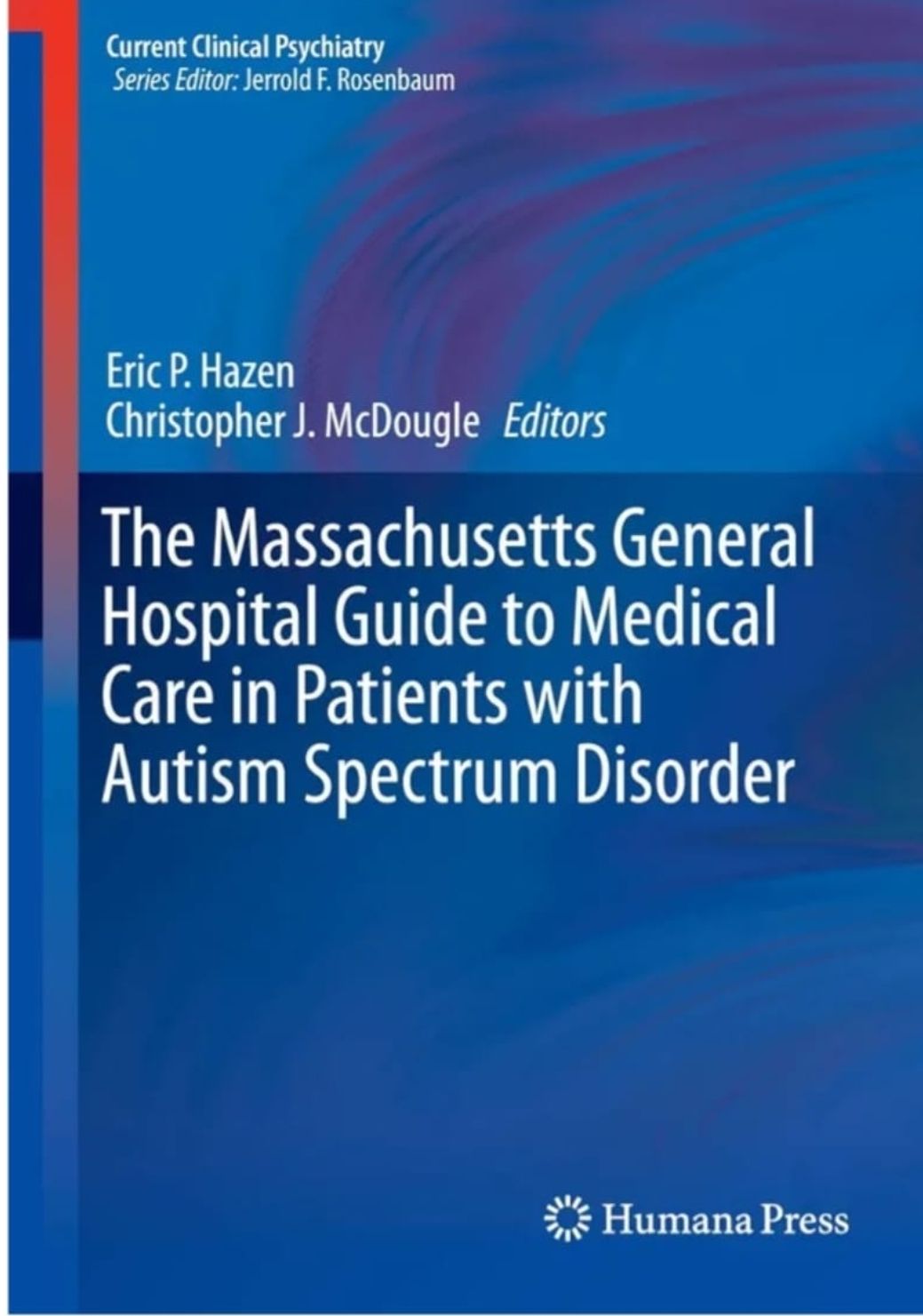 The Massachusetts General Hospital Guide to Medical Care in Patients with Autism Spectrum Disorder (Current Clinical Psychiatry)