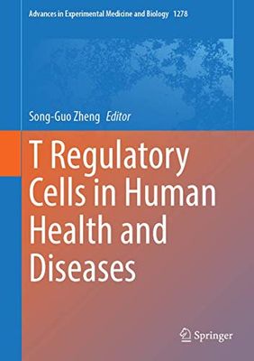 T Regulatory Cells in Human Health and Diseases (Advances in Experimental Medicine and Biology, 1278)