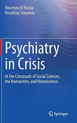 Psychiatry in Crisis: At the Crossroads of Social Sciences, the Humanities, and Neuroscience
