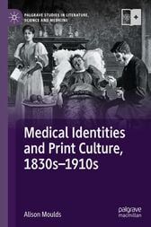 Medical Identities and Print Culture, 1830s–1910s (