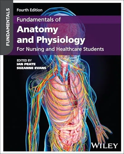 Fundamentals of Anatomy and Physiology: For Nursing and Healthcare Students