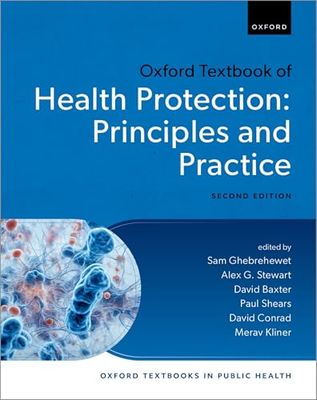 Oxford Textbook of Health Protection: Principles and Practice (Oxford Textbooks in Public Health), 2nd edition