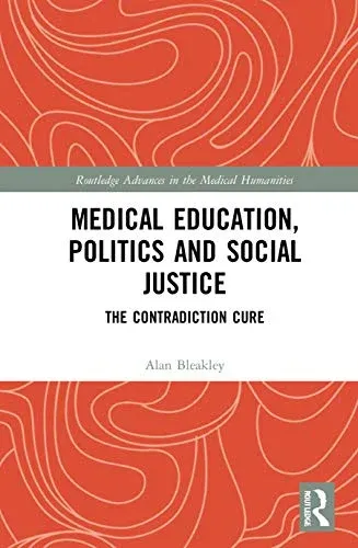 Medical Education, Politics and Social Justice (Routledge Advances in the Medical Humanities)