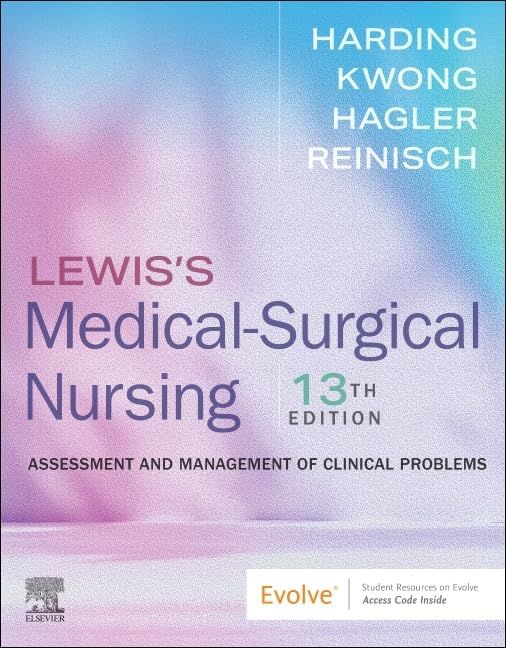 Lewis’s Medical-Surgical Nursing: Assessment and Management of Clinical Problems, 13th edition