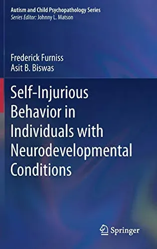 Self-Injurious Behavior in Individuals with Neurodevelopmental Conditions (Autism and Child Psychopathology Series