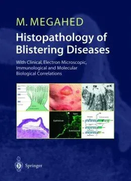 Histopathology of Blistering Diseases: With Clinical, Electron Microscopic, Immunological and Molecular Biological Correlations Textbook and Atlas