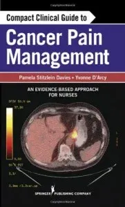 Compact Clinical Guide to Cancer Pain Management: An Evidence-Based Approach for Nurses