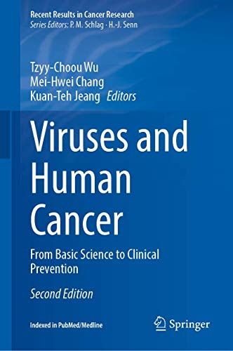 Viruses and Human Cancer: From Basic Science to Clinical Prevention (Recent Results in Cancer Research, 217), 2nd Edition