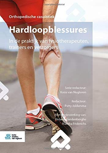 Hardloopblessures: In de praktijk van fysiotherapeuten, trainers en verzorgers (Orthopedische casuïstiek) (Dutch Edition)