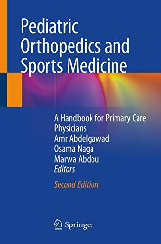 Pediatric Orthopedics and Sports Medicine: A Handbook for Primary Care Physicians, 2nd Edition
