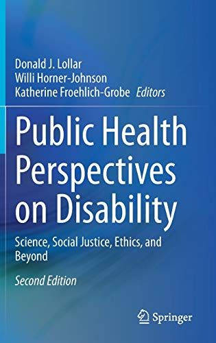 Public Health Perspectives on Disability: Science, Social Justice, Ethics, and Beyond, 2nd Edition