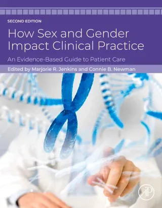 How Sex and Gender Impact Clinical Practice: An Evidence-Based Guide to Patient Care, Second Edition