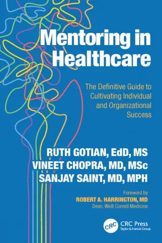 Mentoring in Healthcare: The Definitive Guide to Cultivating Individual and Organizational Success