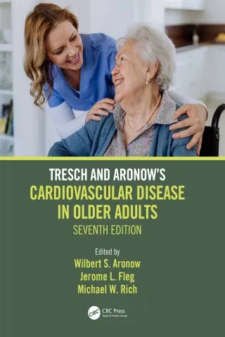 Tresch and Aronow’s Cardiovascular Disease in Older Adults, 7th Edition