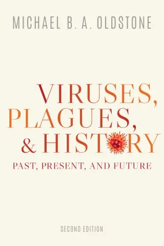 Viruses, Plagues, and History, 2nd Edition