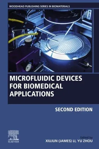Microfluidic Devices for Biomedical Applications, Second Edition