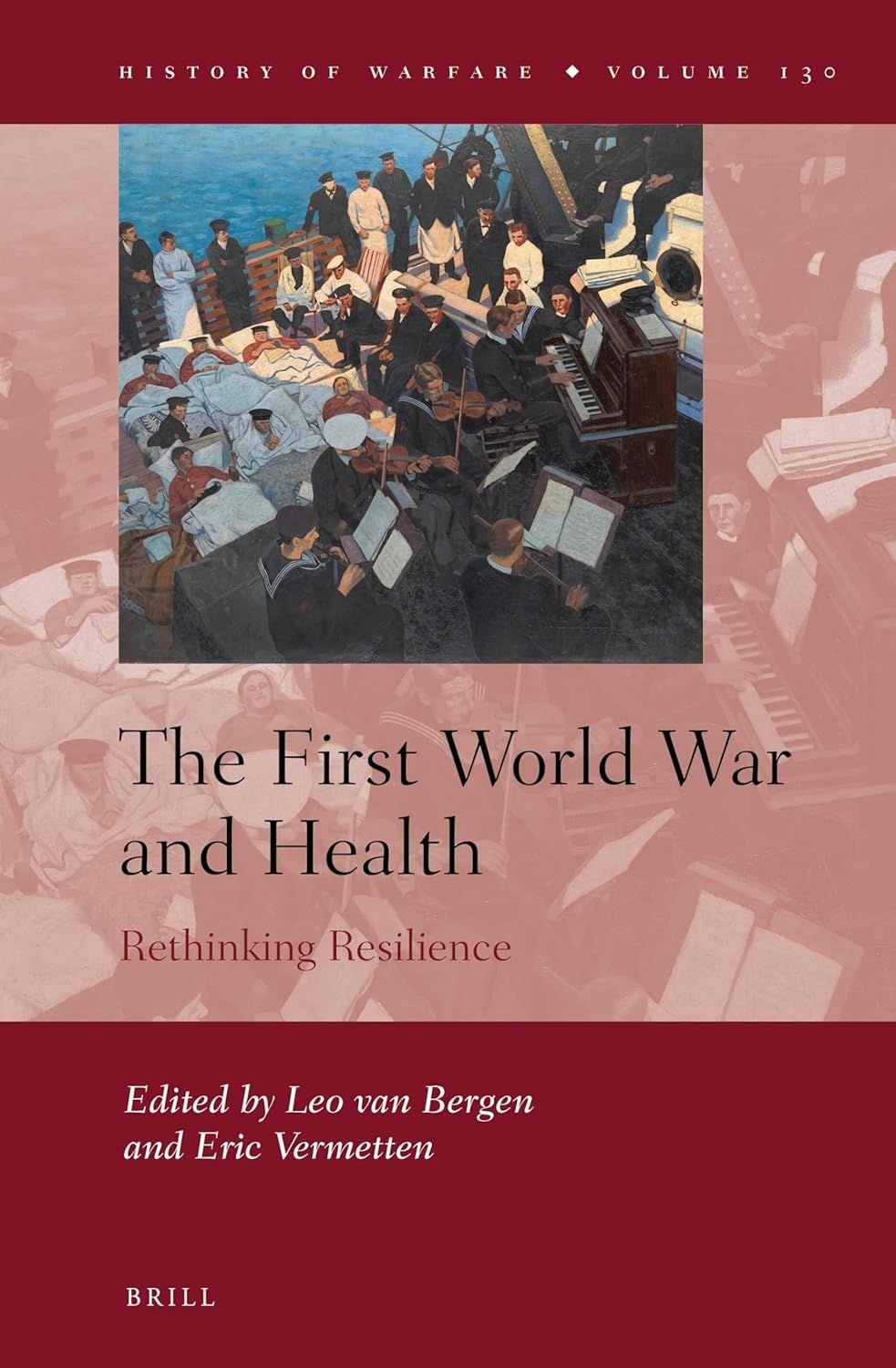 The First World War and Health: Rethinking Resilience (History of Warfare, 130)