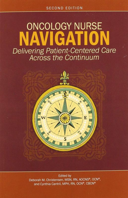 Oncology Nurse Navigation: Delivering Patient-Centered Care Across the Continuum, 2nd Edition