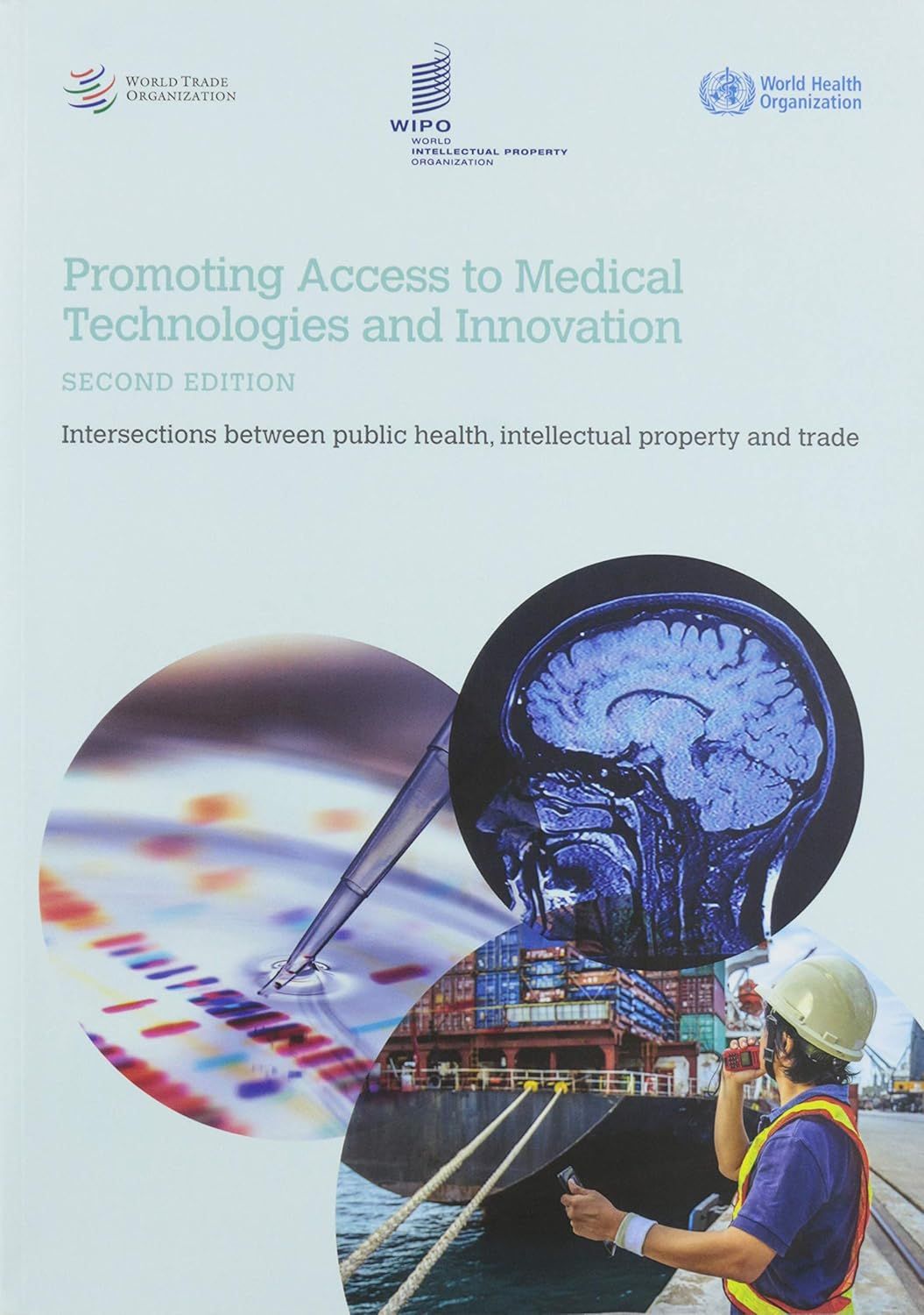 Promoting Access to Medical Technologies and Innovation: Intersections between Public Health, Intellectual Property and Trade, 2nd Edition