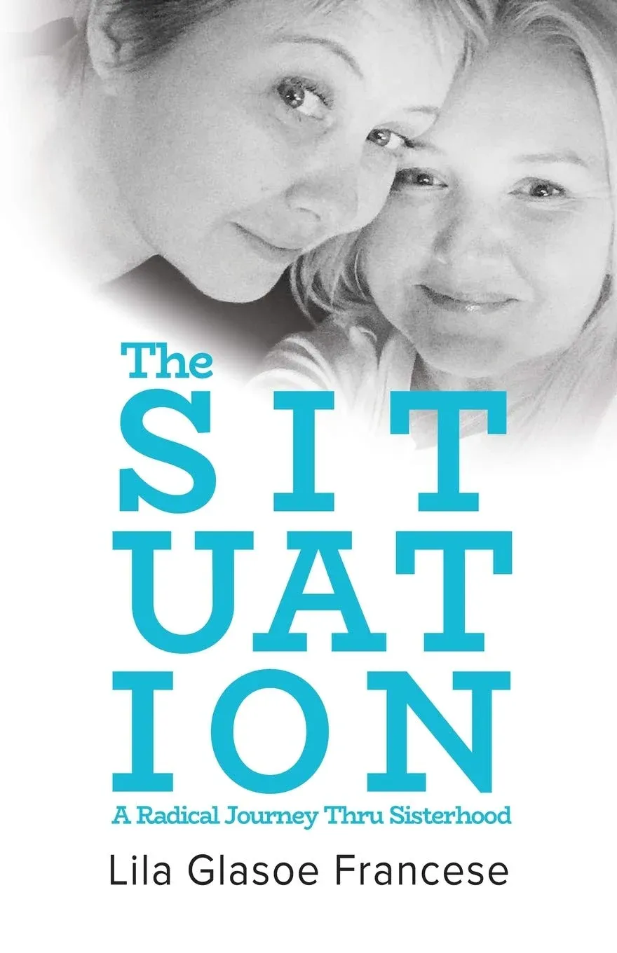 Situation: A Radical Journey Thru Sisterhood