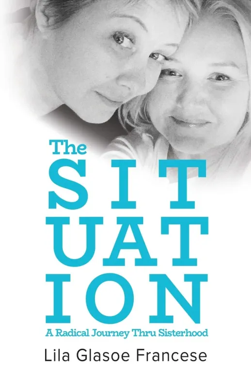 Situation: A Radical Journey Thru Sisterhood