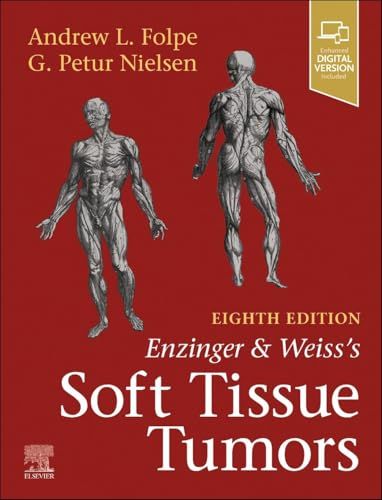 Enzinger and Weiss’s Soft Tissue Tumors, 8th edition