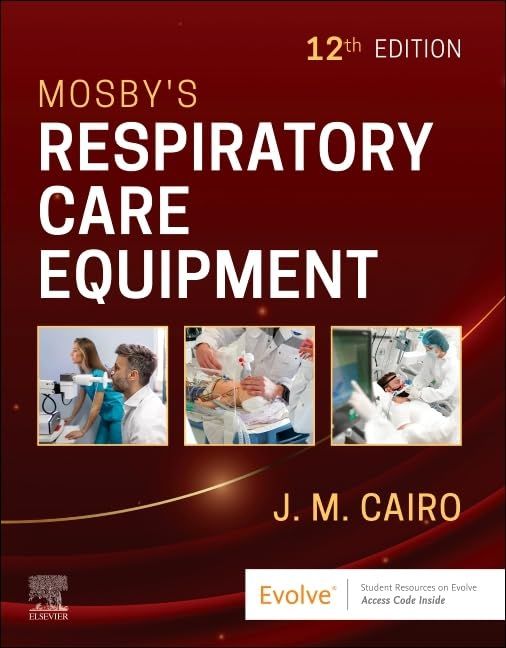 Mosby’s Respiratory Care Equipment, 12th edition